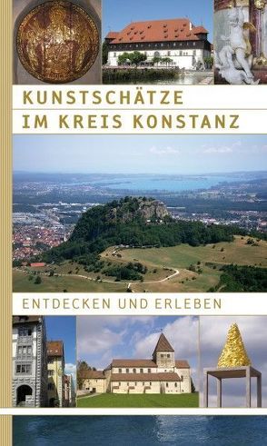 Kunstschätze im Kreis Konstanz entdecken und erleben von Greuter,  Michael, Hofmann,  Franz, Konrad,  Bernd, Kramer,  Wolfgang, Seuffert,  Ralf