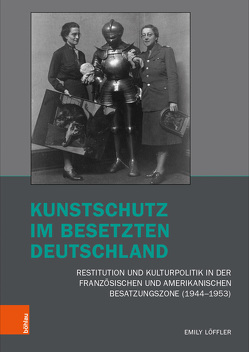 Kunstschutz im besetzten Deutschland von Bushart,  Magdalena, Fuhrmeister,  Christian, Löffler,  Emily