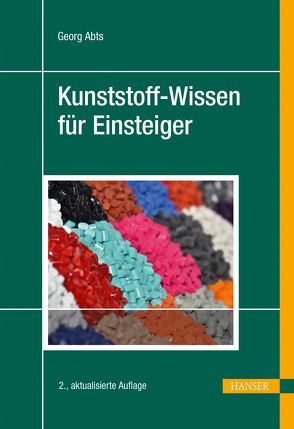 Kunststoff-Wissen für Einsteiger von Abts,  Georg