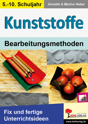KUNSTSTOFFE – Bearbeitungsmethoden von Heber,  Annette, Heber,  Marino