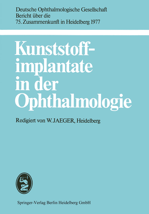 Kunststoffimplantate in der Ophthalmologie von Jaeger,  W.