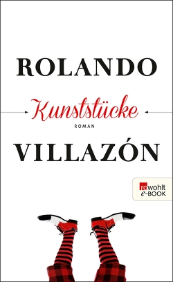 Kunststücke von Villazón,  Rolando, Zurbrüggen,  Willi