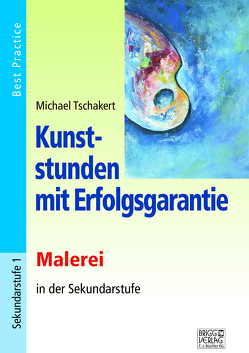 Kunststunden mit Erfolgsgarantie – Malerei von Tschakert,  Michael