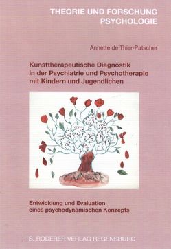 Kunsttherapeutische Diagnostik in der Psychiatrie und Psychotherapie mit Kindern und Jugendlichen von Thier-Patscher,  Annette de