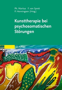 Kunsttherapie bei psychosomatischen Störungen von Henningsen,  Peter, Martius,  Philipp A., von Spreti,  Flora Gräfin