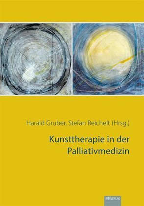 Kunsttherapie in der Palliativmedizin von Gruber,  Harald, Reichelt,  Stefan