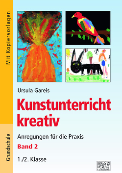 Kunstunterricht kreativ – Band 2 von Gareis,  Ursula