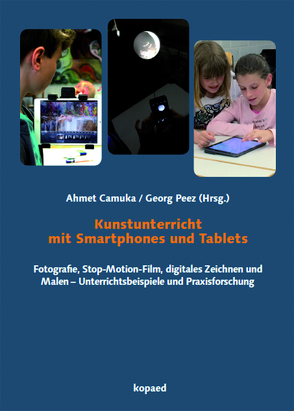 Kunstunterricht mit Smartphones und Tablets von Camuka,  Ahmet, Peez,  Georg