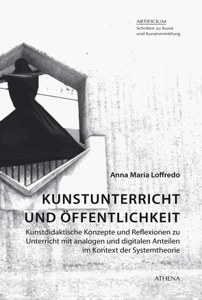 Kunstunterricht und Öffentlichkeit von Loffredo,  Anna-Maria