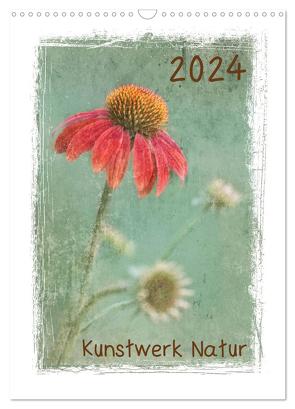 Kunstwerk Natur (Wandkalender 2024 DIN A3 hoch), CALVENDO Monatskalender von Wurster,  Beate