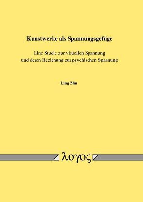 Kunstwerke als Spannungsgefüge von Zhu,  Ling