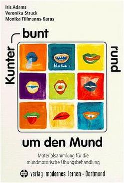 Kunterbunt rund um den Mund von Adams,  Iris, Struck,  Veronika, Tillmanns-Karus,  Monika