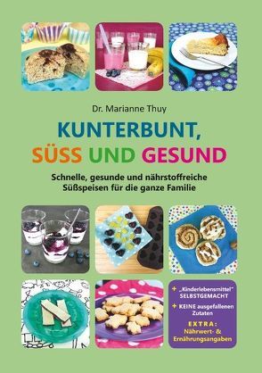 Kunterbunt, süß und gesund von Thuy,  Marianne