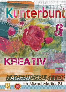 Kunterbunt und kreativ: Tagebuchblätter im mixed media Stil (Wandkalender 2022 DIN A3 hoch) von B-B Müller,  Christine