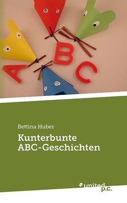 Kunterbunte ABC-Geschichten von Huber,  Bettina