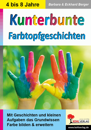 Kunterbunte Farbtopfgeschichten von Berger,  Barbara, Berger,  Eckhard