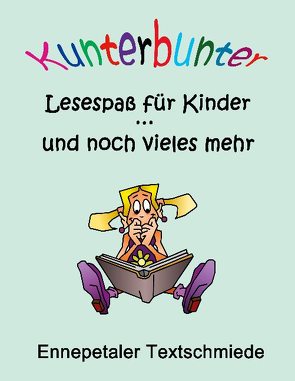 Kunterbunter Lesespaß für Kinder … und noch vieles mehr von c/o Britta Kummer,  Ennepetaler Textschmiede