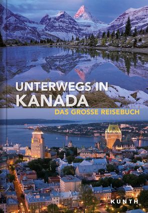 Unterwegs in Kanada von KUNTH Verlag