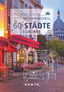 KUNTH Mit dem Wohnmobil in 60 Städte Europas von Fischer,  Robert