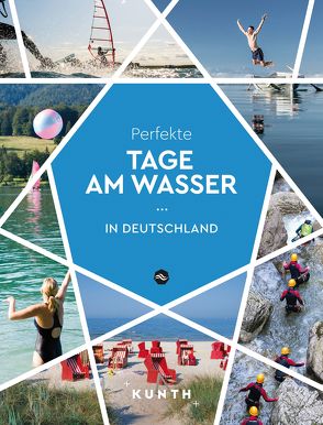 KUNTH Perfekte Tage am Wasser in Deutschland von Roessler,  Isabel