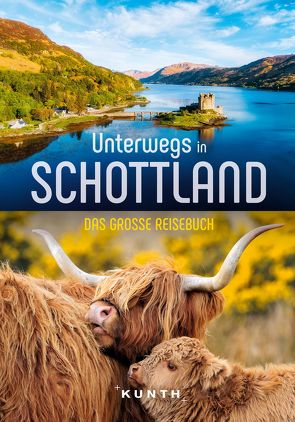 KUNTH Unterwegs in Schottland von Ottinger,  Iris, Welte,  Sabine