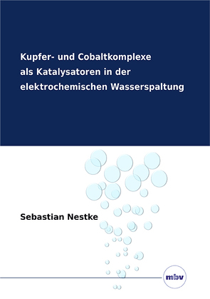 Kupfer- und Cobaltkomplexe als Katalysatoren in der elektrochemischen Wasserspaltung von Nestke,  Sebastian
