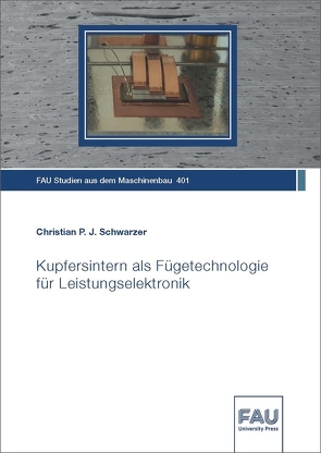 Kupfersintern als Fügetechnologie für Leistungselektronik von Schwarzer,  Christian P. J.
