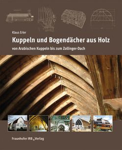 Kuppeln und Bogendächer aus Holz. von Erler,  Klaus