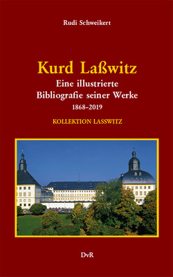 Kurd Laßwitz : Eine illustrierte Bibliografie seiner Werke 1868–2019 von Reeken,  von,  Dieter, Schweikert,  Rudi