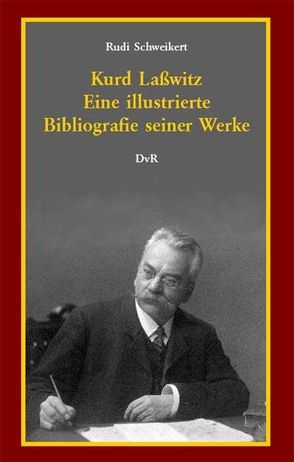 Kurd Laßwitz : eine illustrierte Bibliografie seiner Werke von Reeken,  Dieter von, Schweikert,  Rudi