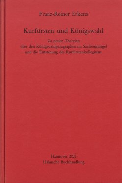 Kurfürsten und Königswahl von Erkens,  Franz-Reiner