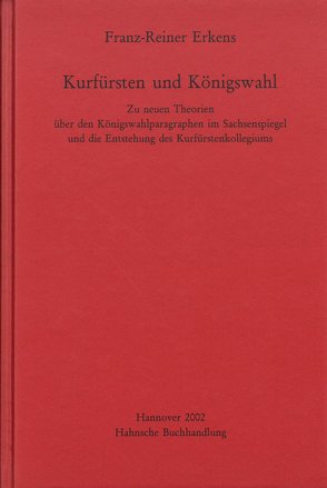 Kurfürsten und Königswahl von Erkens,  Franz-Reiner