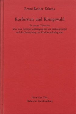 Kurfürsten und Königswahl von Erkens,  Franz-Reiner