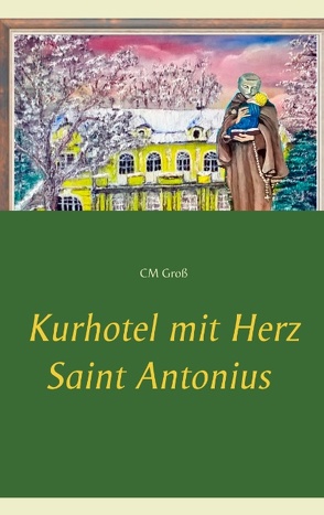 Kurhotel mit Herz Saint Antonius von Groß,  CM