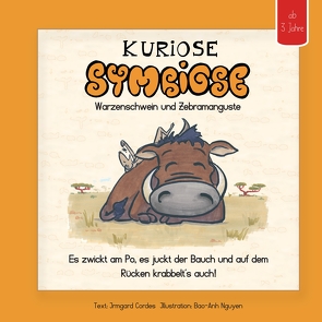 Kuriose Symbiose; Lernbilderbuch auch für Leseanfänger von Cordes,  Irmgard, Gunkel,  Lisette, Nguyen,  Bao-Anh