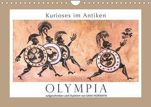 Kurioses im Antiken Olympia (Wandkalender 2022 DIN A4 quer) von Horwath,  Sara