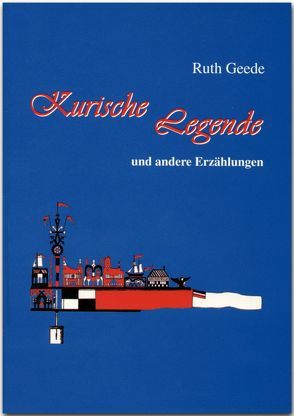 Kurische Legende und andere Erzählungen von Geede,  Ruth