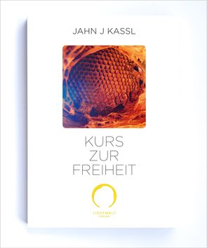 KURS ZUR FREIHEIT von Kassl ,  Jahn J, Lichtwelt Verlag JJK-OG