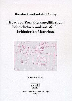 Kurs zur Verhaltensmodifikation bei mehrfach und autistisch behinderten Menschen von Amlang,  Maud, Freund,  Hannelore