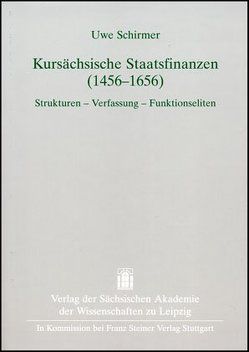 Kursächsische Staatsfinanzen (1456–1656) von Schirmer,  Uwe