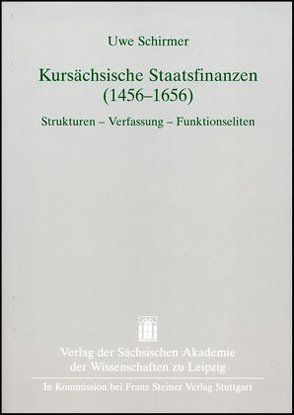 Kursächsische Staatsfinanzen (1456–1656) von Schirmer,  Uwe