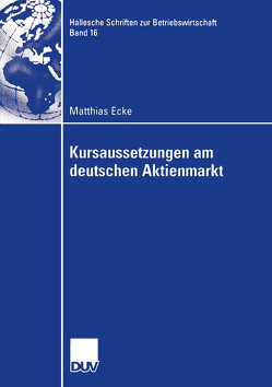 Kursaussetzungen am deutschen Aktienmarkt von Ecke,  Matthias, Schmidt,  Prof. Dr. Reinhart