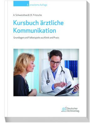 Kursbuch ärztliche Kommunikation von Fritzsche,  Kurt, Schweickhardt,  Axel