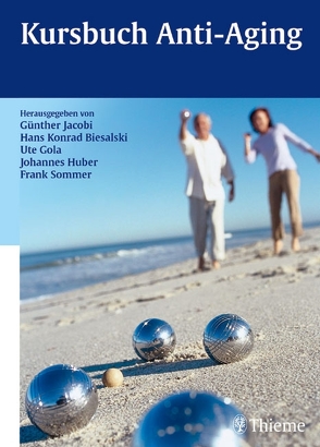 Kursbuch Anti-Aging von Baake,  Nicole, Biesalski,  Hans Konrad, Gola,  Ute, Huber,  Johannes C., Jacobi,  Günther