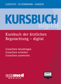 Kursbuch der ärztlichen Begutachtung digital von Gaidzik,  Peter W., Ludolph,  Elmar, Schürmann,  Jürgen