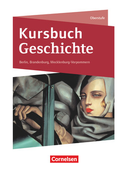 Kursbuch Geschichte – Berlin, Brandenburg, Mecklenburg-Vorpommern – Neue Ausgabe von Biermann,  Joachim, Brüsse-Haustein,  Daniela, Gliffe,  Robin, Jaeger,  Wolfgang, Körte-Braun,  Bernd, Rauh,  Robert, Vogel,  Ursula