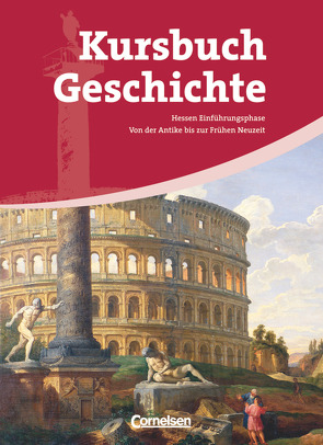 Kursbuch Geschichte – Hessen – Einführungsphase von Hinrichs,  Ernst, Hofacker,  Hans-Georg, Jaeger,  Wolfgang, Martin,  Jochen, Meurer,  Stefan, Prignitz,  Christoph, Vollrath,  Hanna