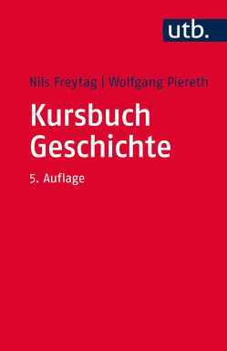 Kursbuch Geschichte von Freytag,  Nils, Piereth,  Wolfgang