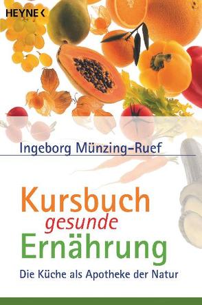 Kursbuch gesunde Ernährung von Münzing-Ruef,  Ingeborg
