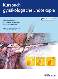 Kursbuch Gynäkologische Endoskopie von Juhasz-Böss,  Ingolf, Solomayer,  Erich-Franz